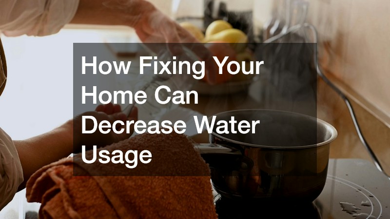 How Fixing Your Home Can Decrease Water Usage